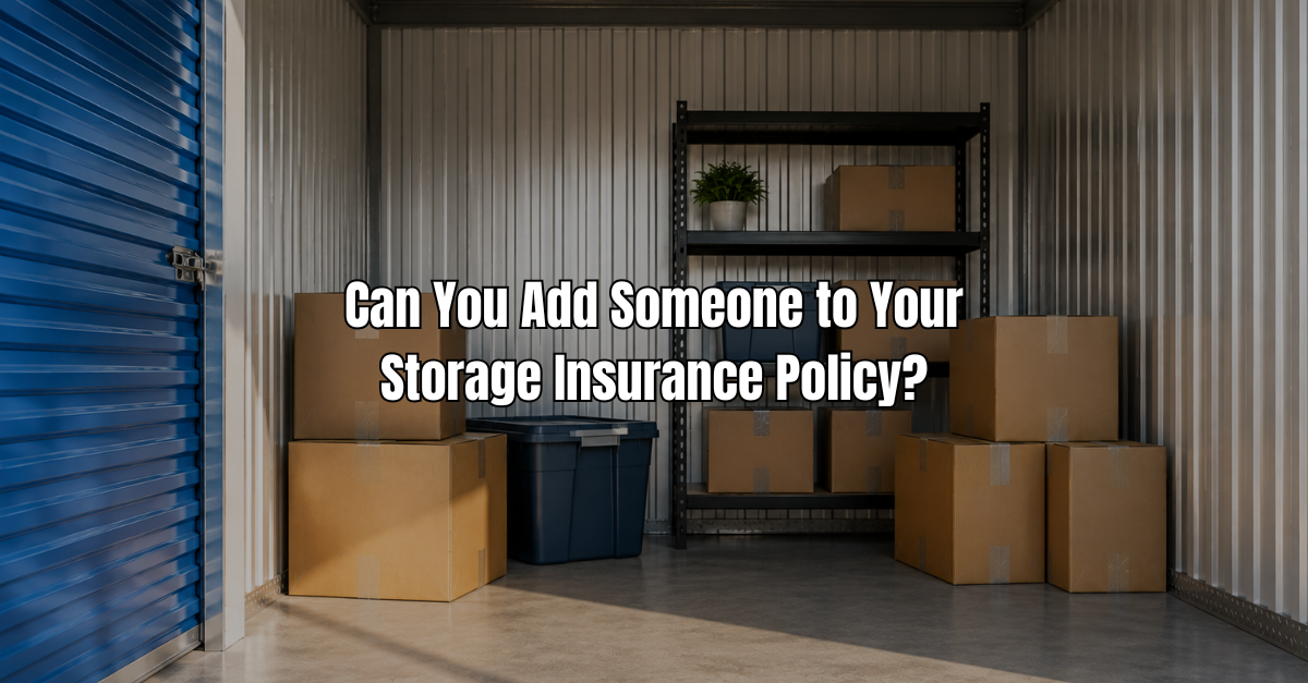 Can You Add Someone to Your Storage Insurance Policy?